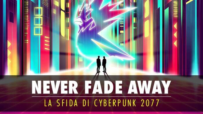 Never Fade Away - il documentario su Cyberpunk 2077