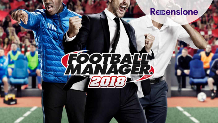 <strong>Football Manager 2018</strong> - Recensione