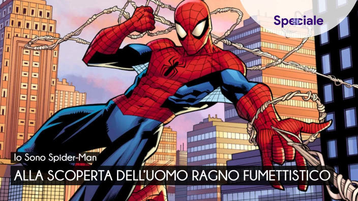 <strong>Speciale - Io Sono Spider-Man</strong>: alla scoperta dell’uomo ragno fumettistico