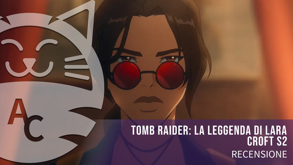 <strong>Tomb Raider: La Leggenda di Lara Croft </strong> – La recensione della seconda stagione in onda su Netflix