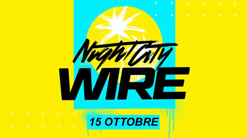 Il 15 ottobre alle 18 si terrà il quarto episodio di Night City Wire