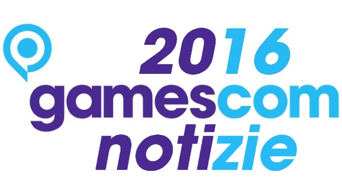 Tutte le notizie della gamescom 2016