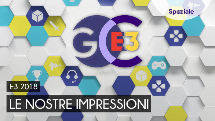 <strong>Speciale</strong> - Le nostre impressioni su E3 2018