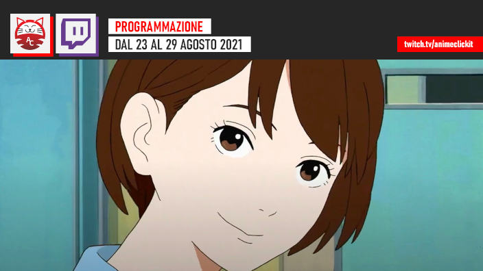AnimeClick su Twitch: programma della settimana 23-29 agosto 2021
