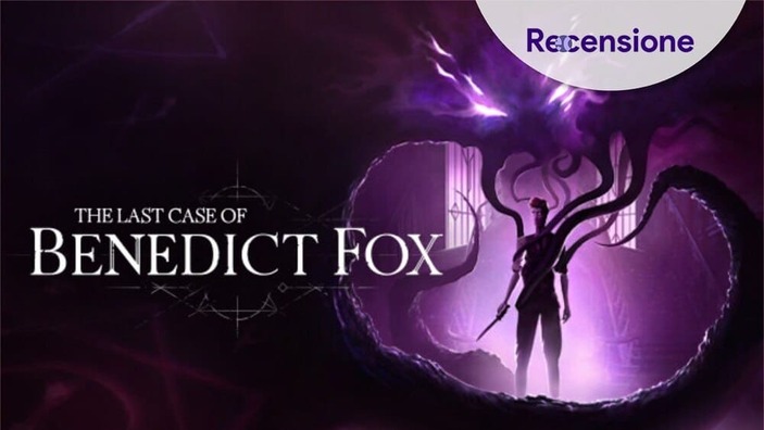 <strong>The Last Case of Benedict Fox</strong> - Recensione